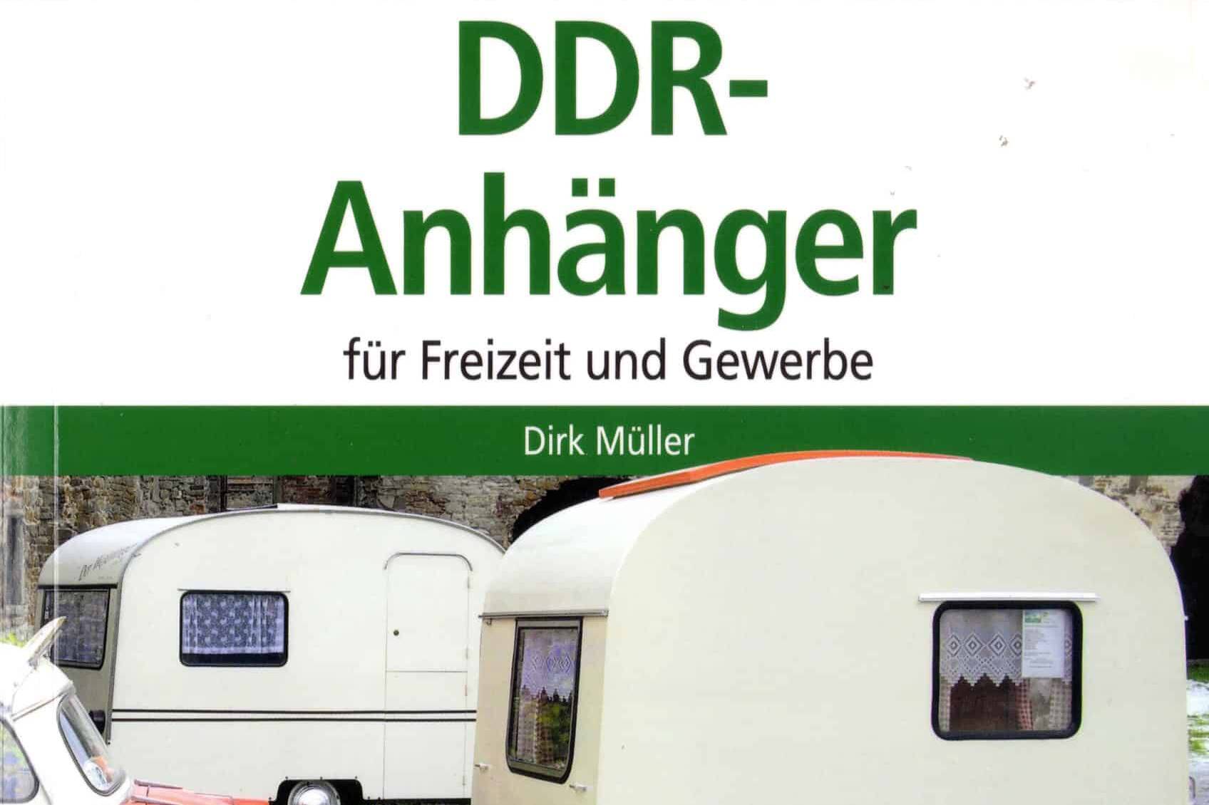 Im Bücherregal: Das hing in der DDR hinten dran 8 „Typenkompass – DDR-Anhänger für Freizeit und Gewerbe“ von Dirk Danny Müller.